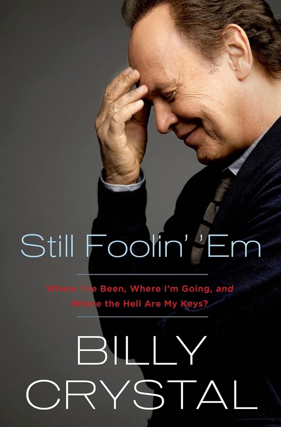 Cover of Still Foolin' 'Em: Where I've Been, Where I'm Going, and Where the Hell Are My Keys?