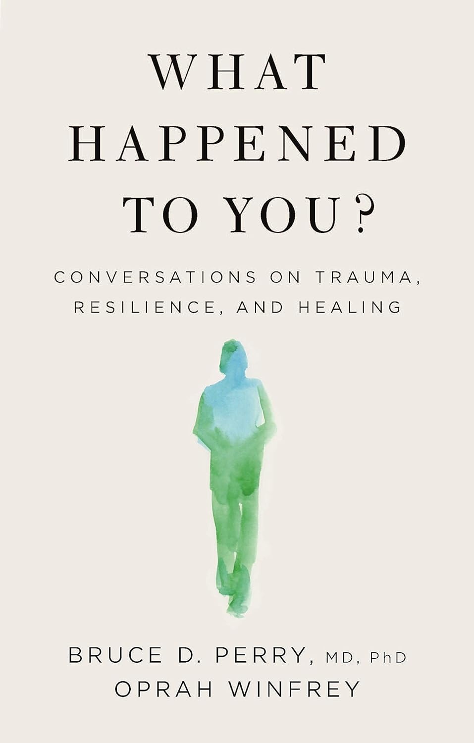 What Happened to You?: Conversations on Trauma, Resilience, and Healing cover