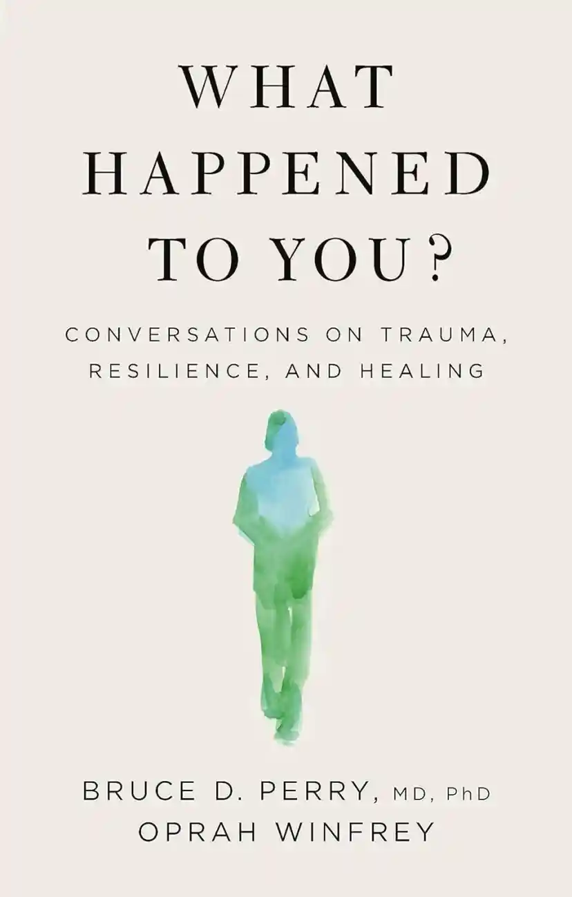 Cover of What Happened to You?: Conversations on Trauma, Resilience, and Healing
