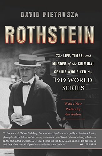 Rothstein: The Life, Times, and Murder of the Criminal Genius Who Fixed the 1919 World Series cover