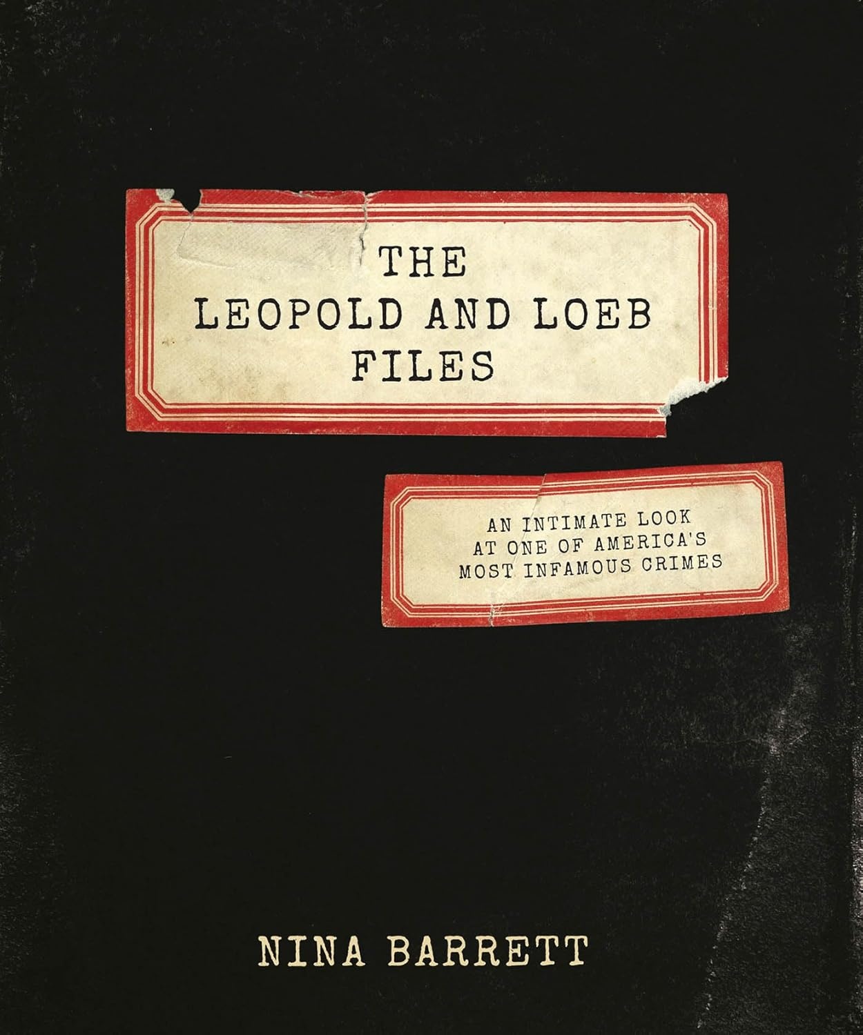 The Leopold and Loeb Files: An Intimate Look at One of America's Most Infamous Crimes cover