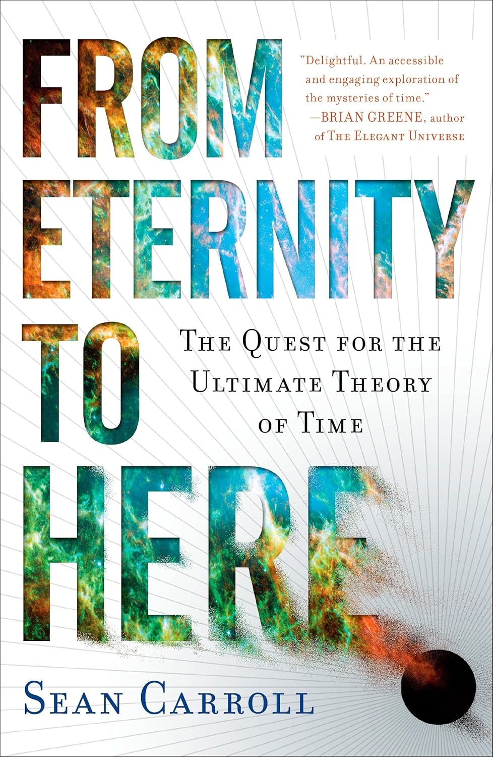 From Eternity to Here: The Quest for the Ultimate Theory of Time cover