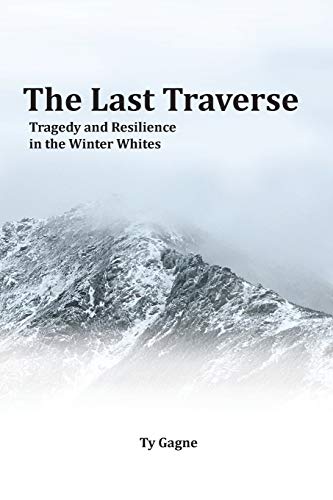 Cover of The Last Traverse: Tragedy and Resilience in the Winter Whites by Ty Gagne
