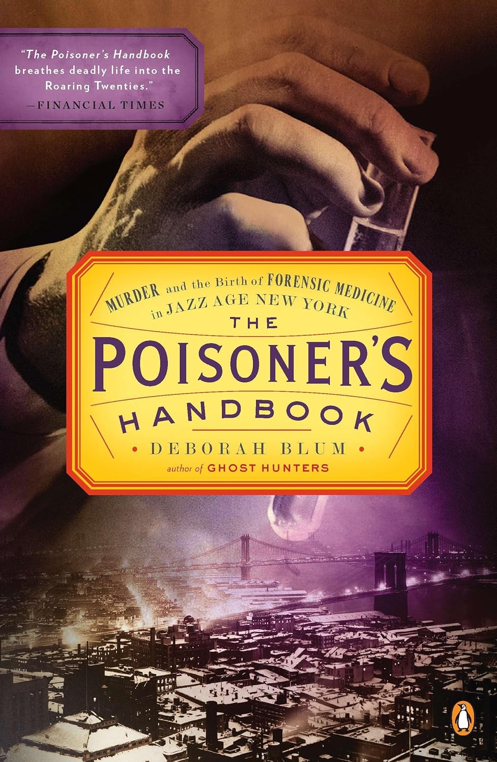 Cover of The Poisoner's Handbook: Murder and the Birth of Forensic Medicine in Jazz Age New York