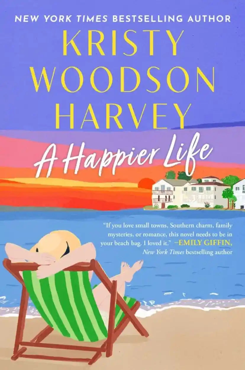 Book cover of A Happier Life by Kristy Woodson Harvey showing a coastal family drama theme