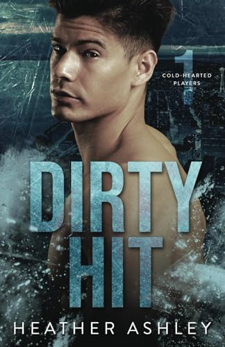 Cover of Dirty Hit by Heather Ashley
