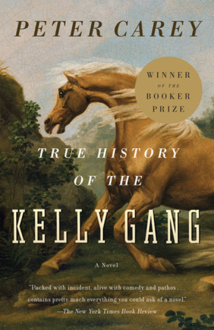 Cover of True History of the Kelly Gang by Peter Carey