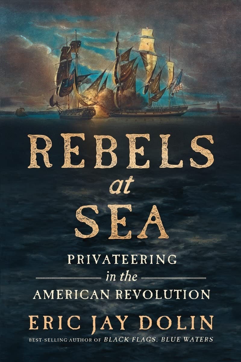 Cover of Rebels at Sea: Privateering in the American Revolution