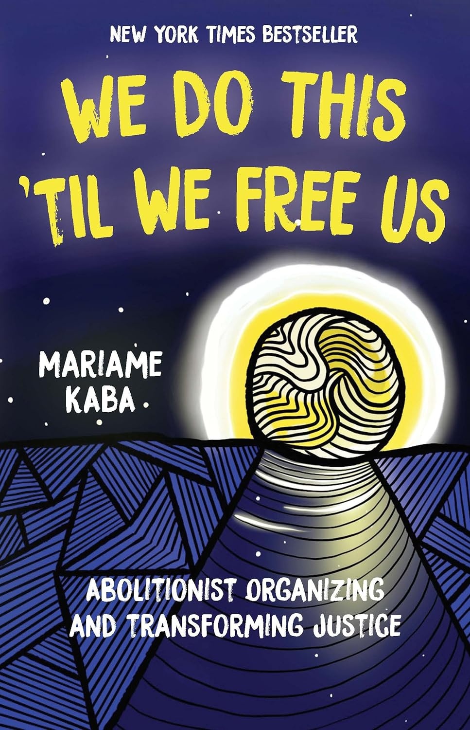 Cover of We Do This 'Til We Free Us: Abolitionist Organizing and Transforming Justice