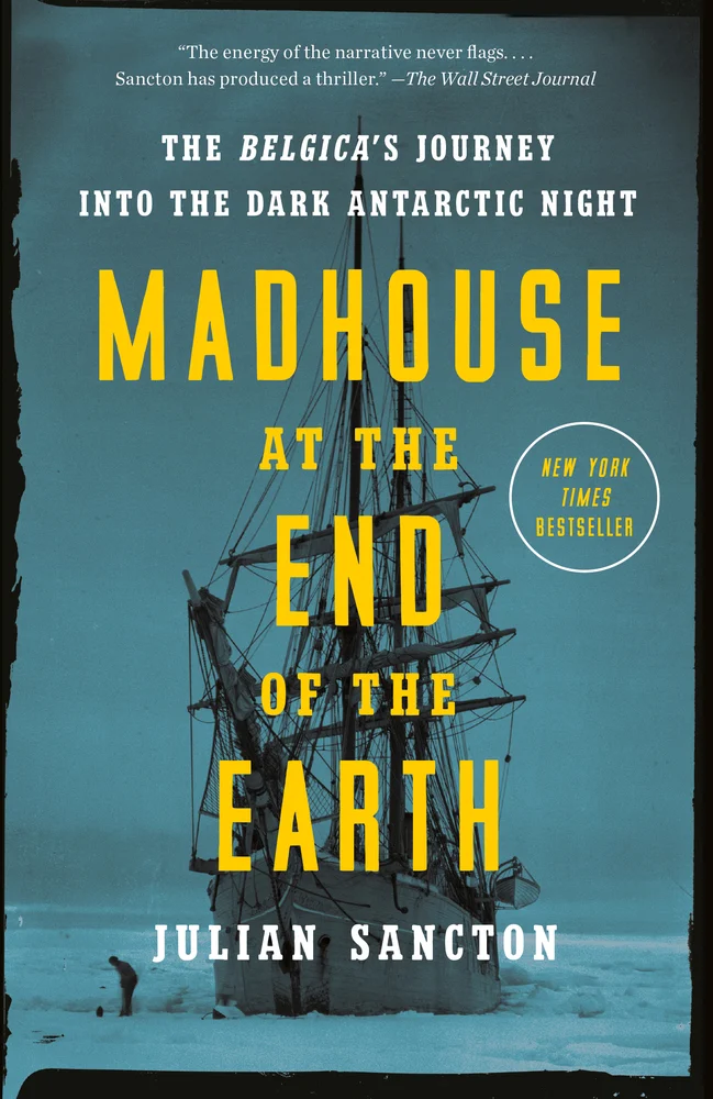 Cover of Madhouse at the End of the Earth: The Belgica's Journey into the Dark Antarctic Night