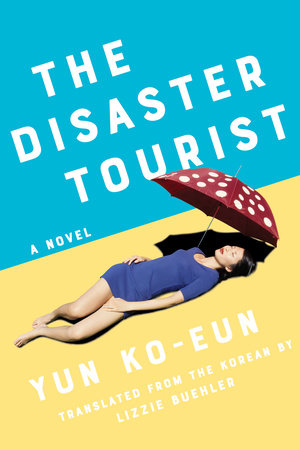 Cover of The Disaster Tourist by Yun Ko-eun